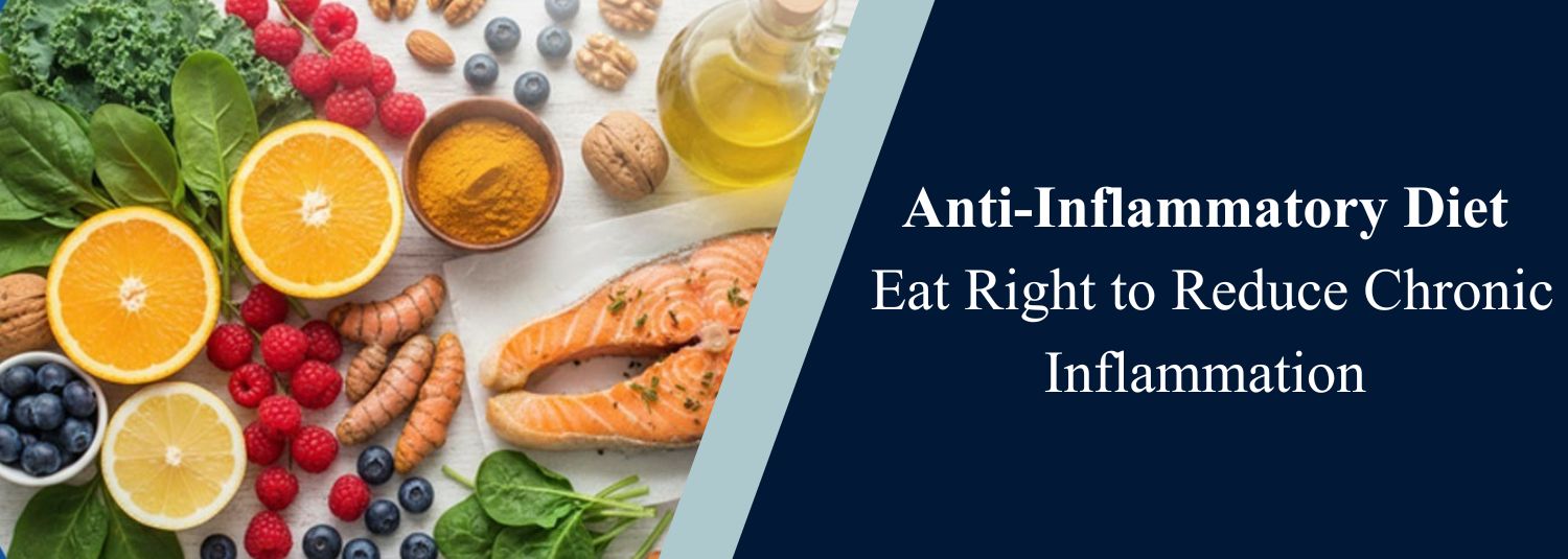 Anti-Inflammatory Diet: Eat Right to Reduce Chronic Inflammation