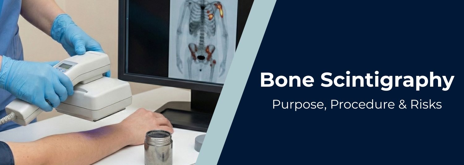 Bone Scintigraphy – Purpose, Procedure & Risks