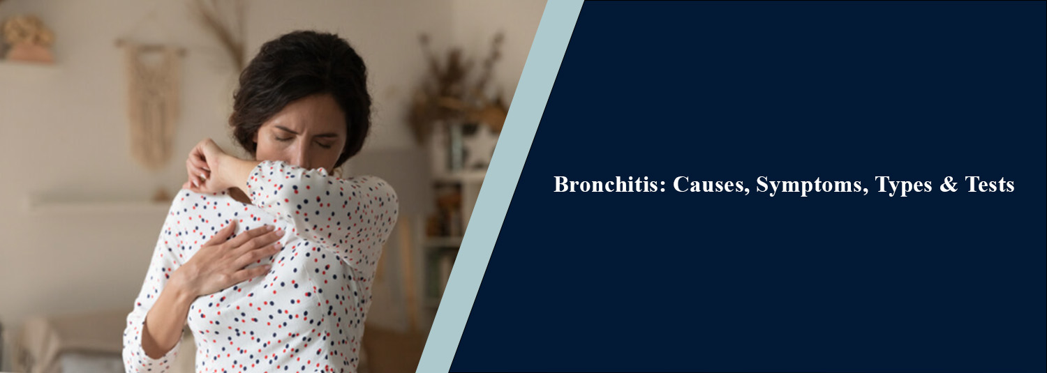 Bronchitis: Causes, Symptoms, Types & Tests