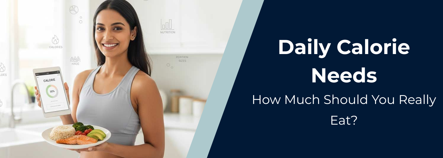 Daily Calorie Needs: How Much Should You Really Eat?