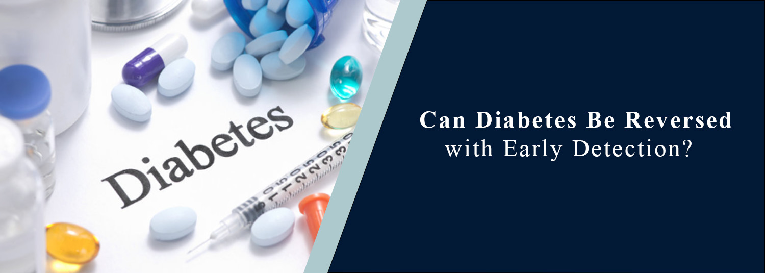 Can Diabetes Be Reversed with Early Detection?
