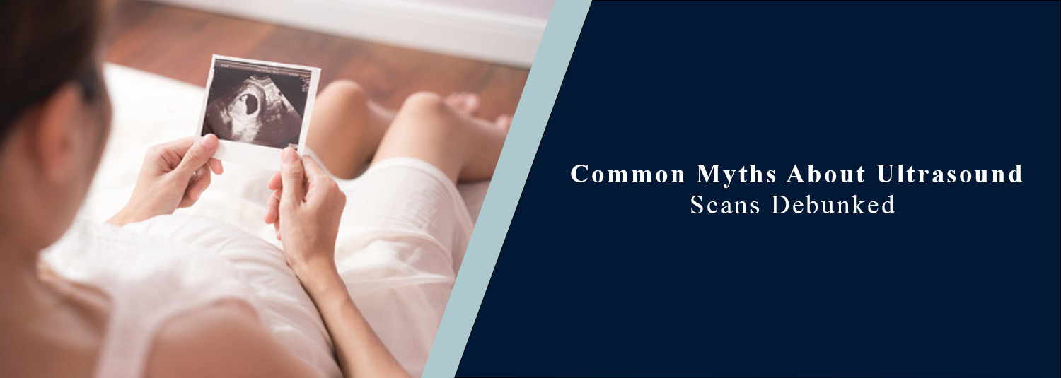 Common Myths About Ultrasound Scans Debunked