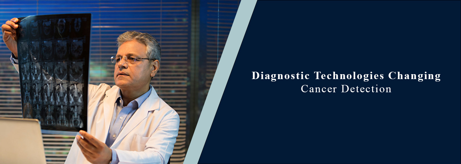 Diagnostic Technologies Changing Cancer Detection