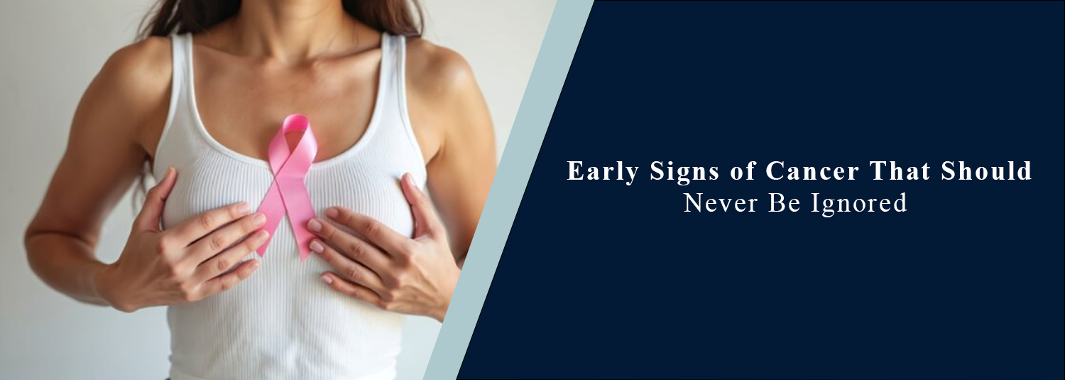 Early Signs of Cancer That Should Never Be Ignored