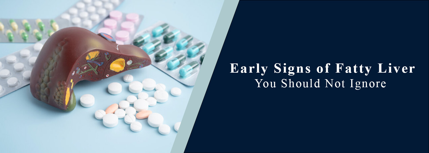 Early Signs of Fatty Liver You Should Not Ignore