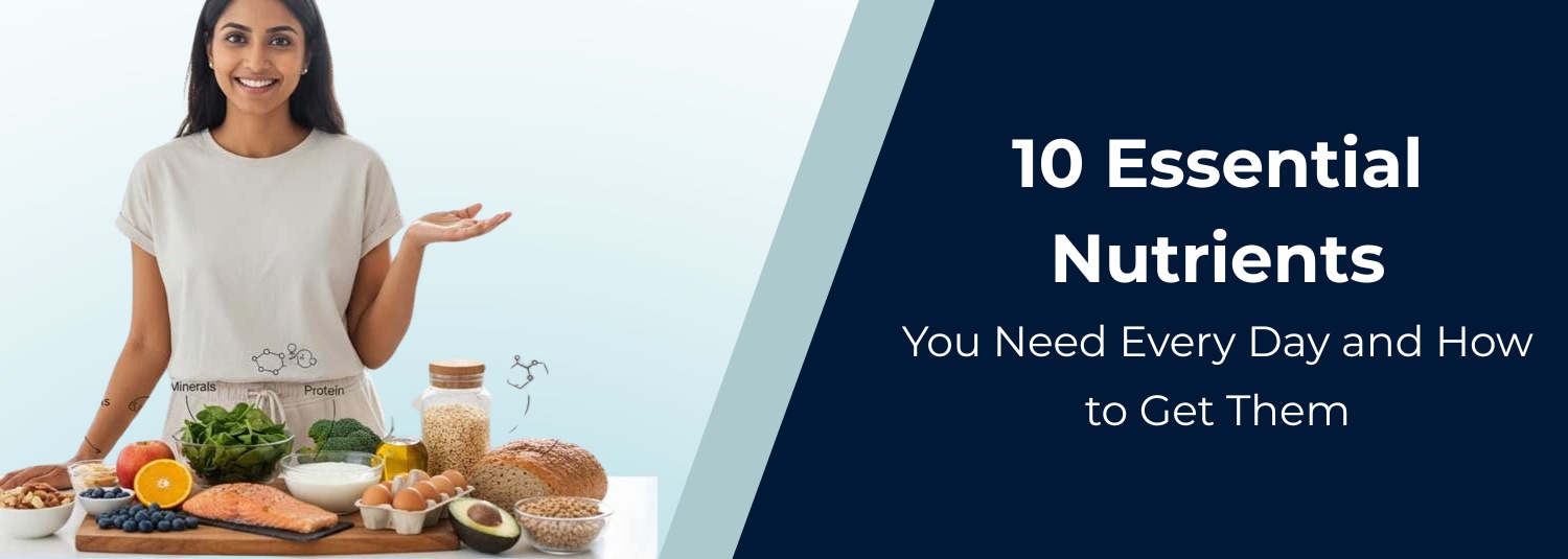 10 Essential Nutrients You Need Every Day and How to Get Them