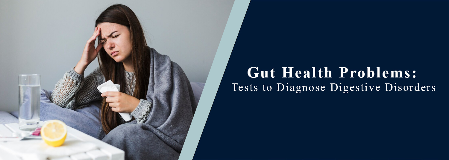 Gut Health Problems: Tests to Diagnose Digestive Disorders