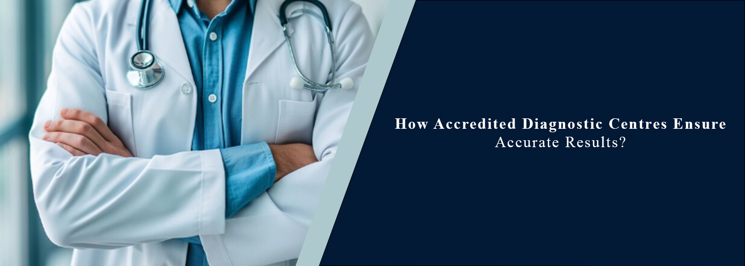 How Accredited Diagnostic Centres Ensure Accurate Results?