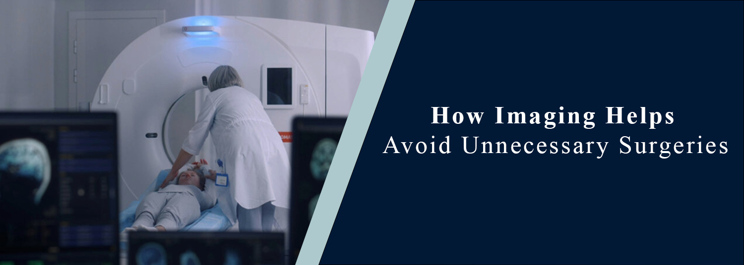 How Imaging Helps Avoid Unnecessary Surgeries?