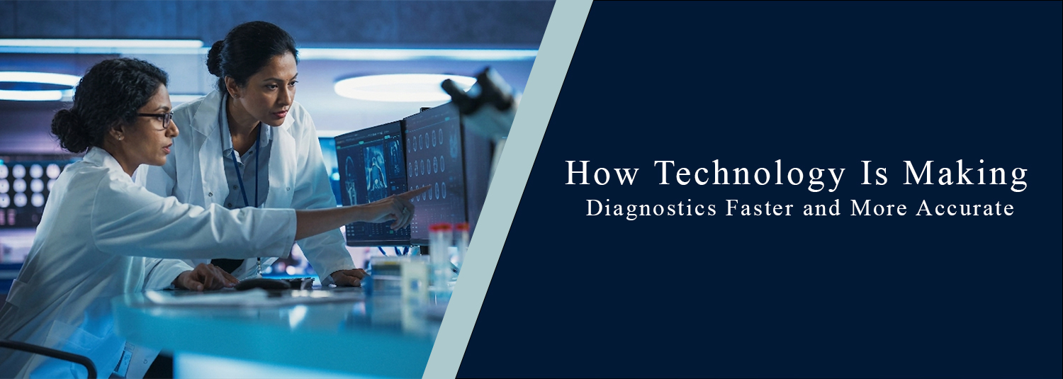 How Technology Is Making Diagnostics Faster and More Accurate?