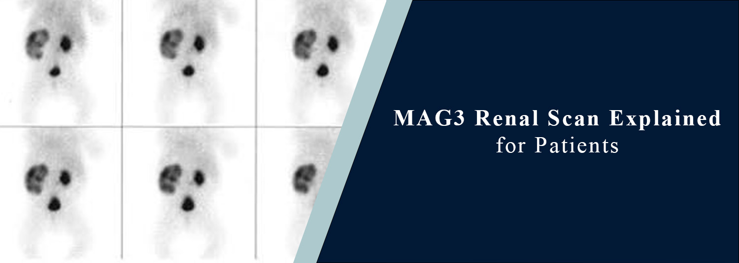 MAG3 Renal Scan Explained for Patients