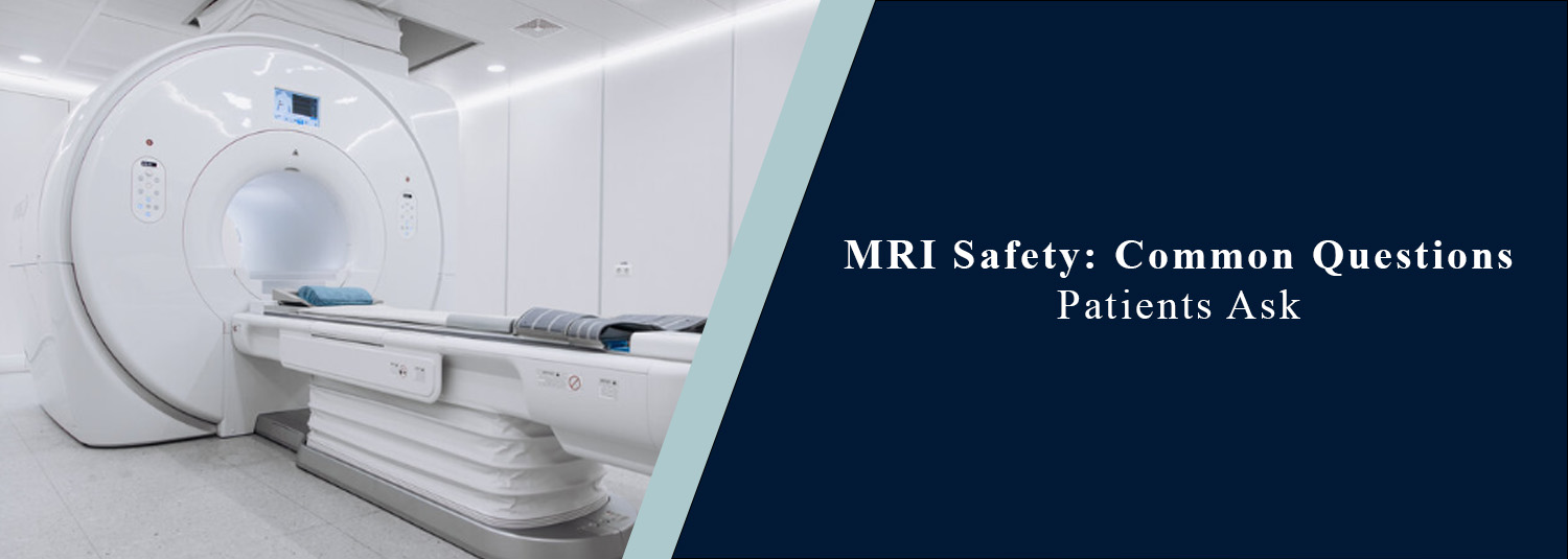 MRI Safety: Common Questions Patients Ask