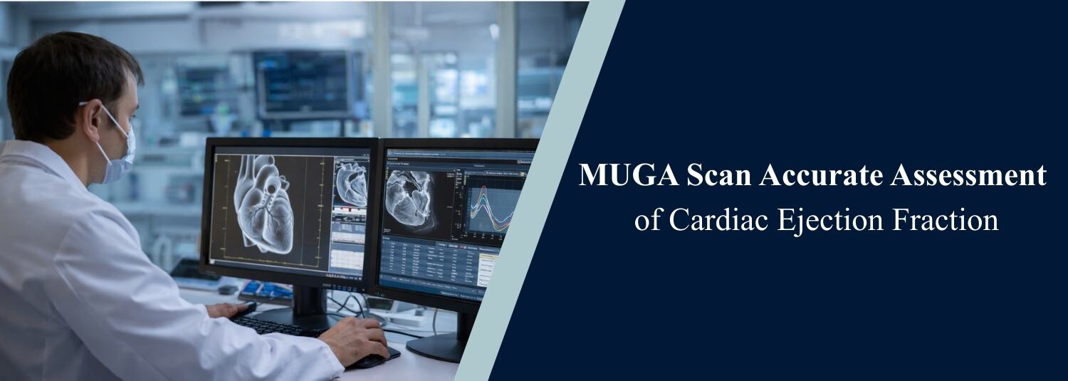 MUGA Scan Accurate Assessment of Cardiac Ejection Fraction