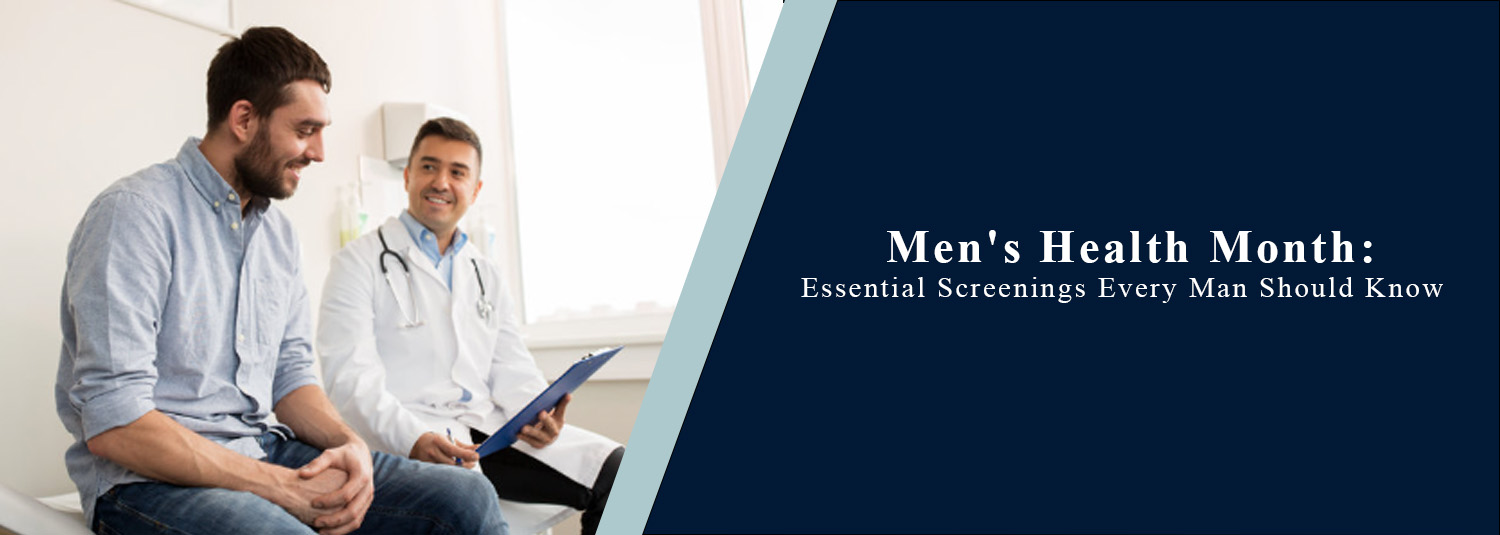Men’s Health Month: Essential Screenings Every Man Should Know