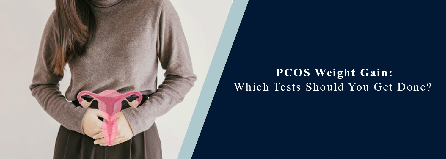 PCOS Weight Gain: Which Tests Should You Get Done?