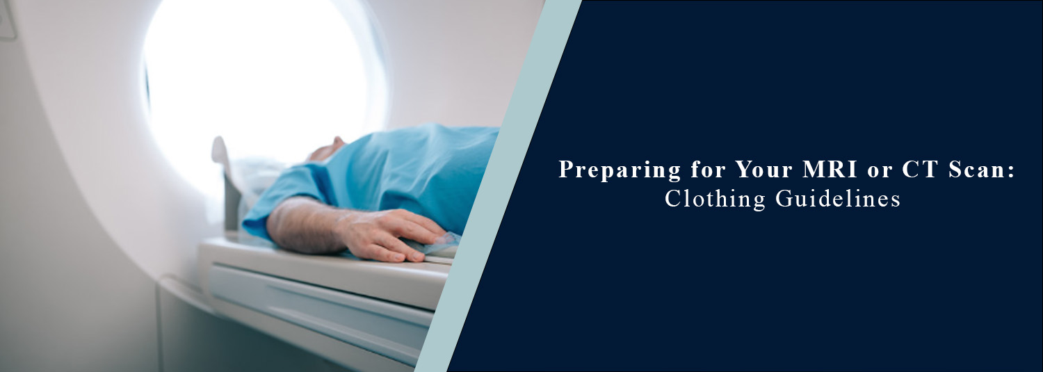 Preparing for Your MRI or CT Scan: Clothing Guidelines