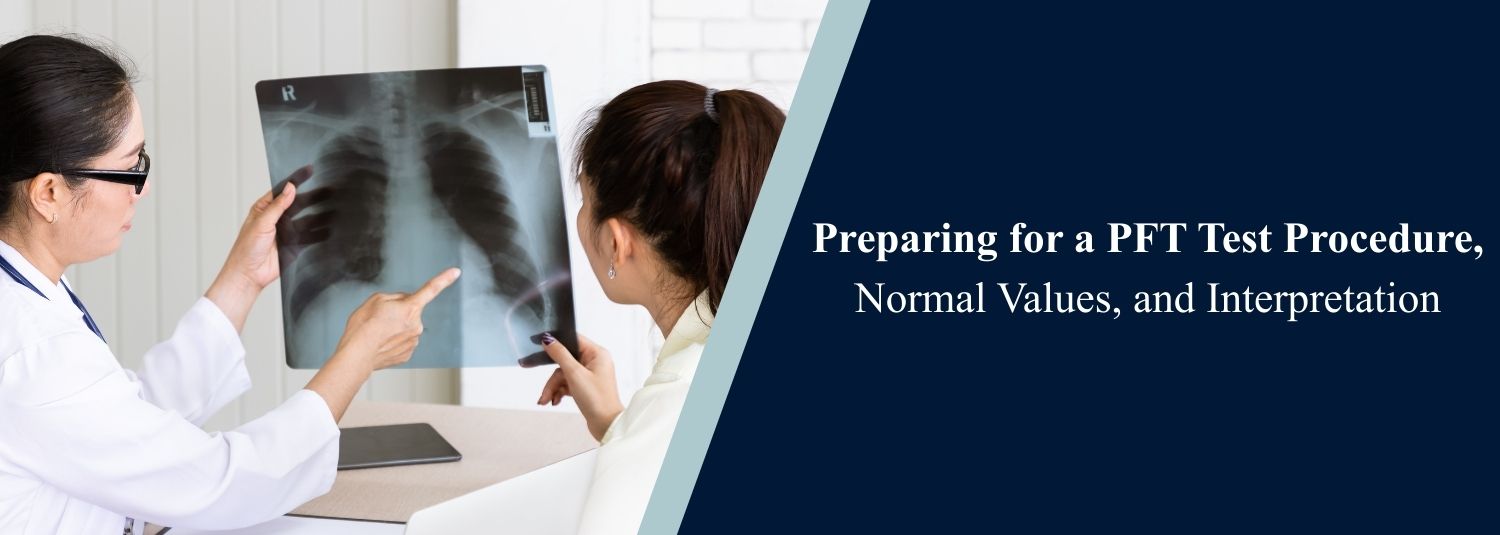 Preparing for a PFT Test Procedure, Normal Values, and Interpretation