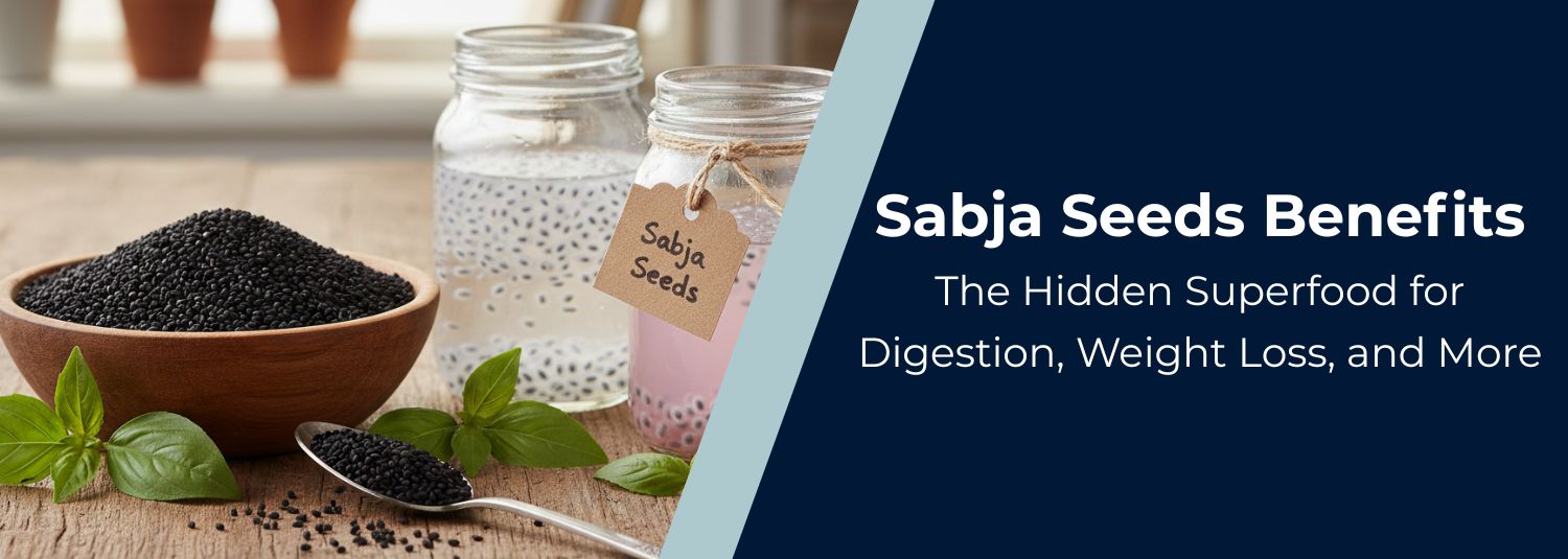 Sabja Seeds Benefits: The Hidden Superfood for Digestion, Weight Loss, and More
