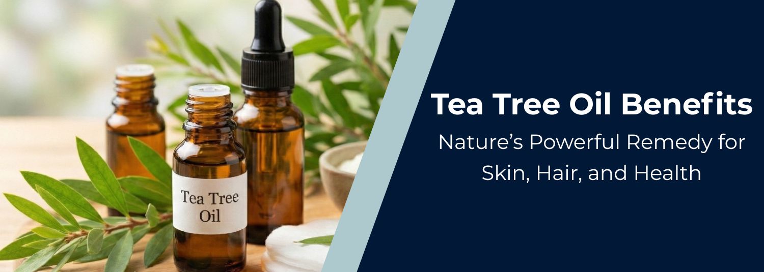 Tea Tree Oil Benefits: Nature’s Powerful Remedy for Skin, Hair, and Health