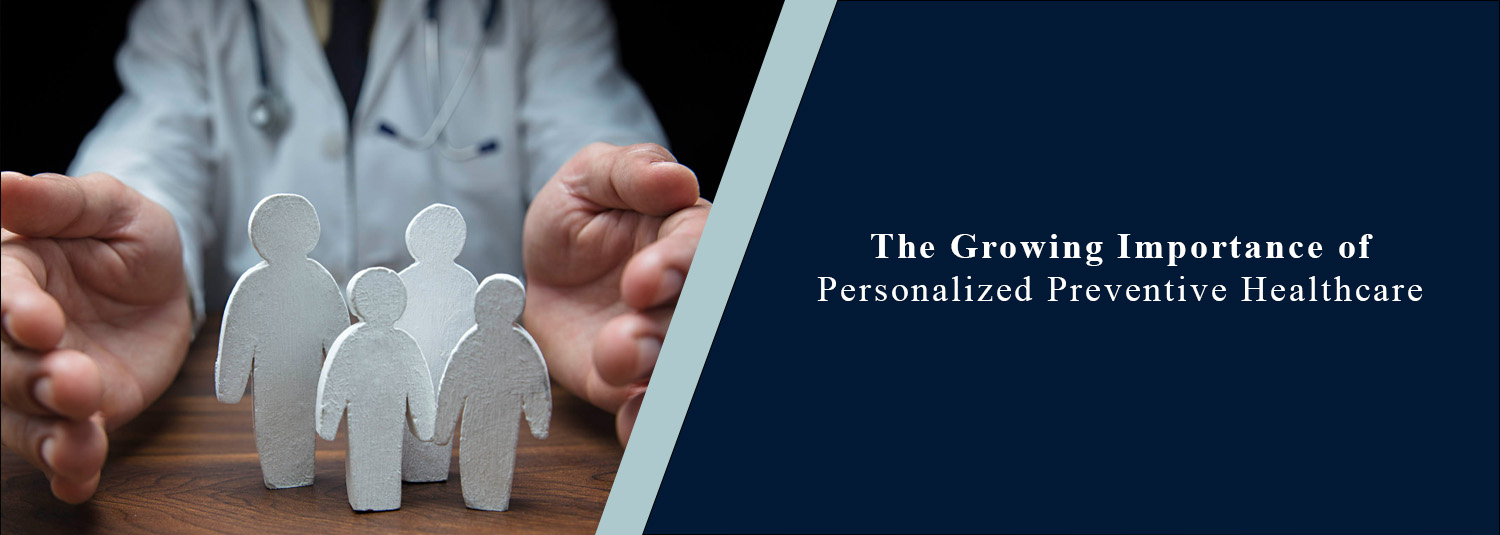 The Growing Importance of Personalized Preventive Healthcare