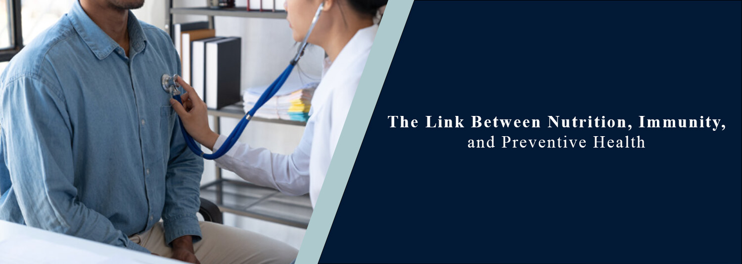 The Link Between Nutrition, Immunity, and Preventive Health