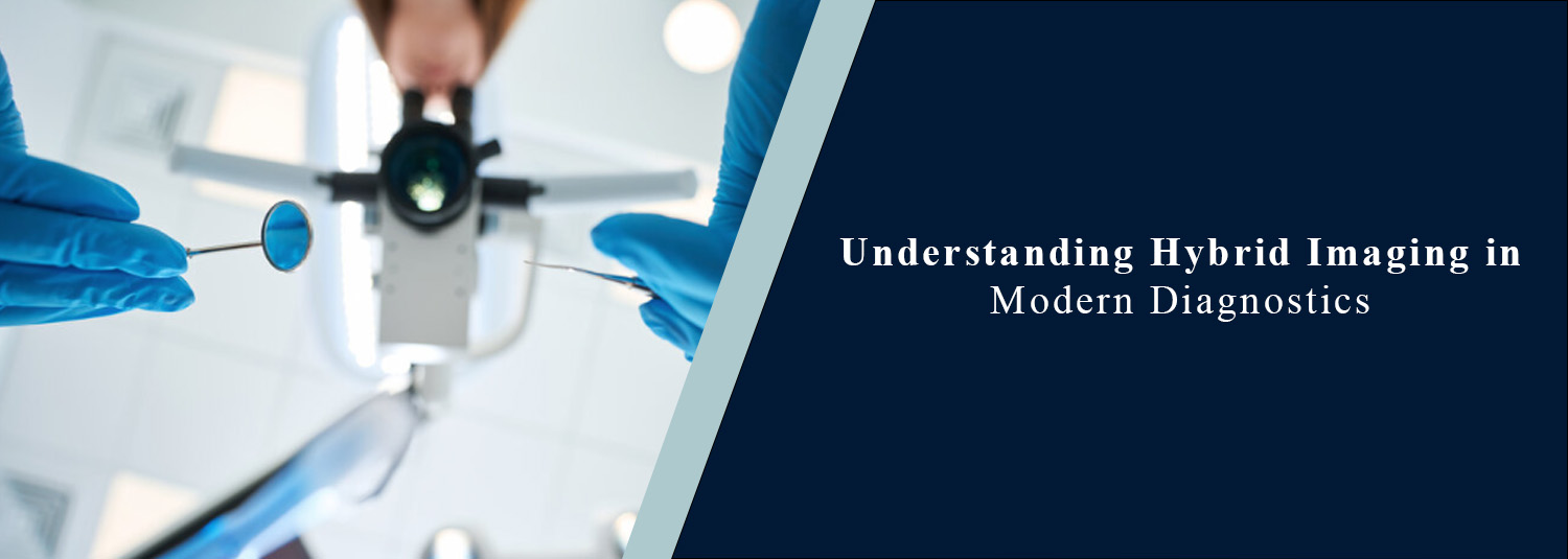 Understanding Hybrid Imaging in Modern Diagnostics