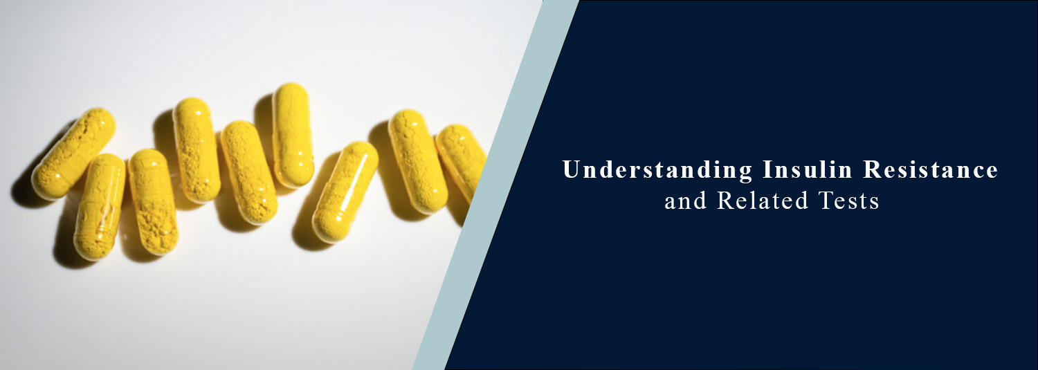 Understanding Insulin Resistance and Related Tests