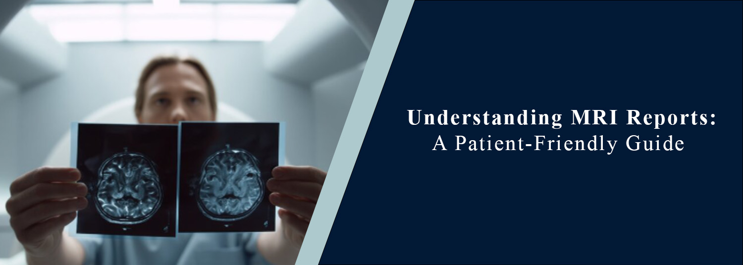 Understanding MRI Reports: A Patient-Friendly Guide