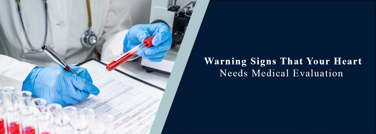 Warning Signs That Your Heart Needs Medical Evaluation