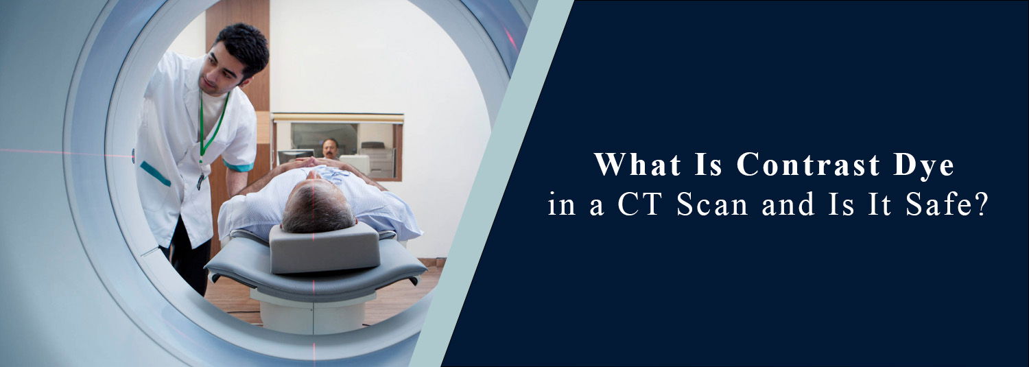 What Is Contrast Dye in a CT Scan and Is It Safe?