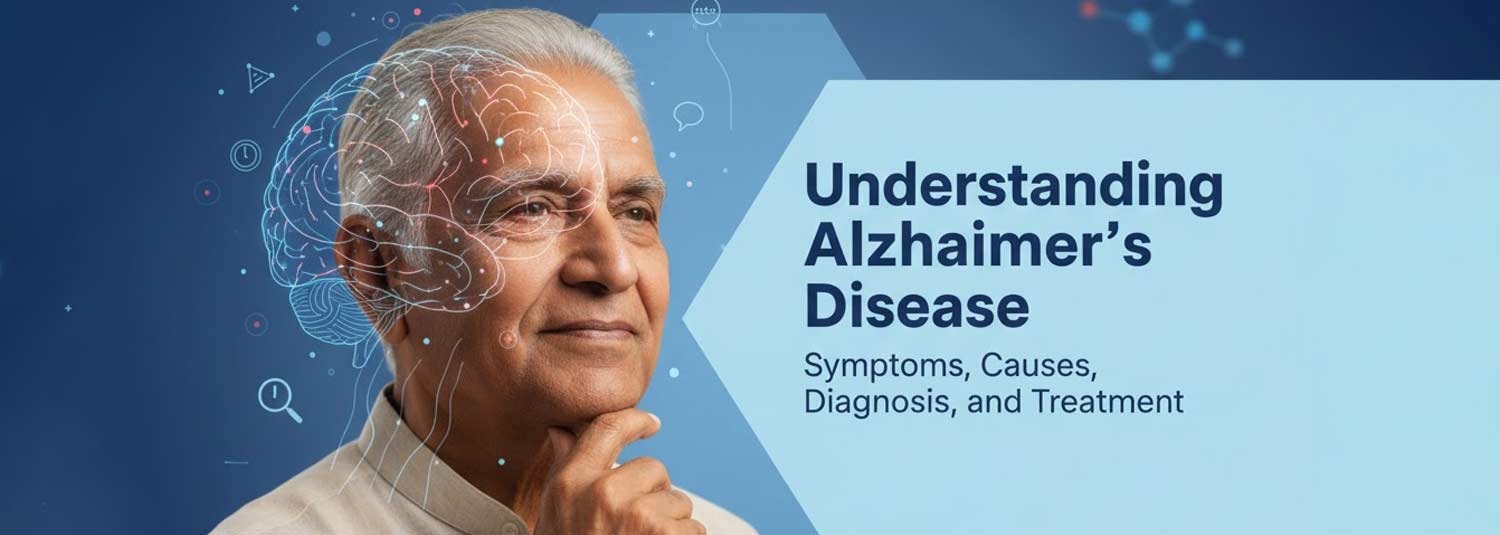 Understanding Alzheimer’s Disease: Symptoms, Causes, Diagnosis, and Treatment