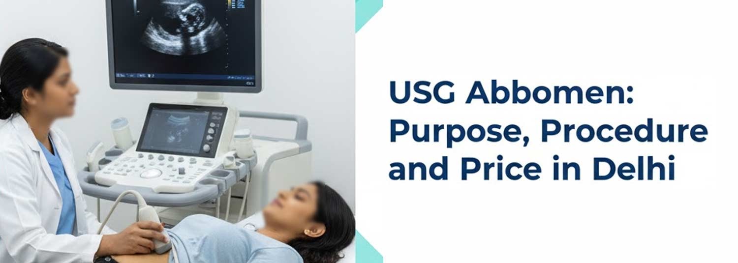 USG Abdomen: Purpose, Procedure and Price in Delhi