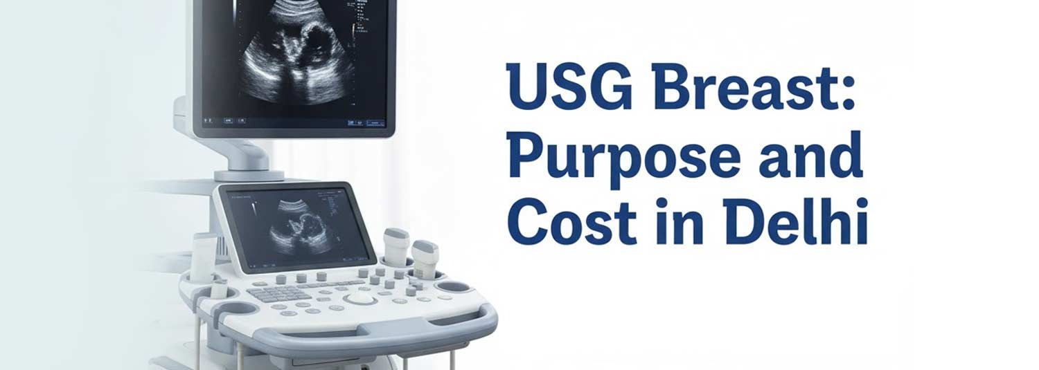 USG Breast: Purpose and Cost in Delhi