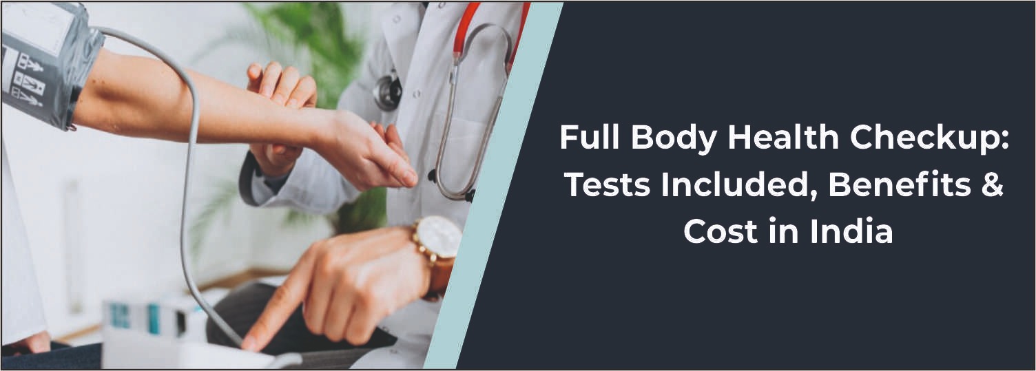 Full Body Health Checkup: Tests Included, Benefits & Cost in India
