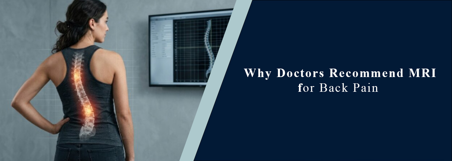Why Do Doctors Recommend an MRI for Back Pain?