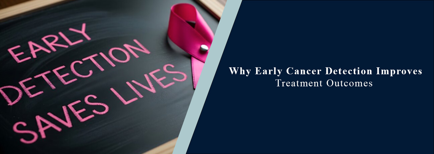 Why Does Early Cancer Detection Improve Treatment Outcomes?