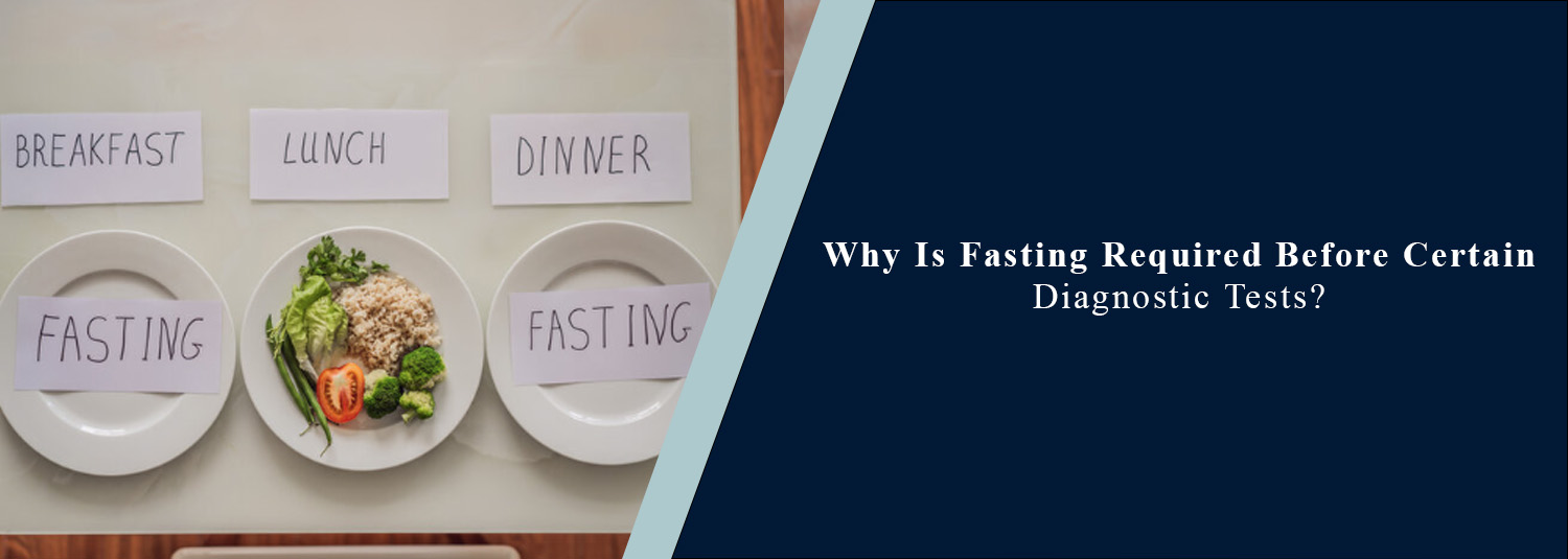Why Is Fasting Required Before Certain Diagnostic Tests?