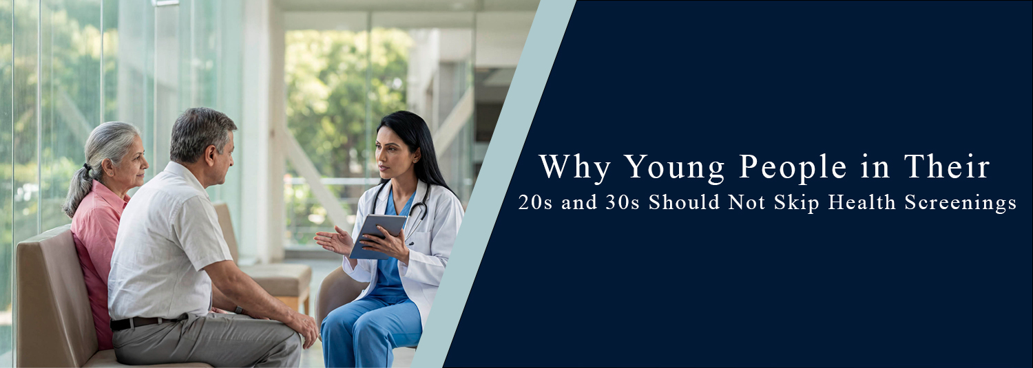 Why Young People in Their 20s and 30s Should Not Skip Health Screenings?