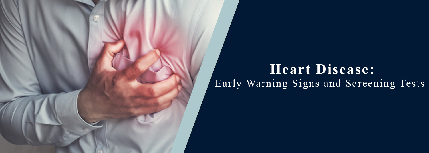 Heart Disease: Early Warning Signs and Screening Tests