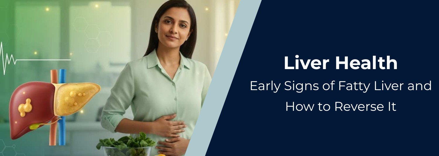 Liver Health: Early Signs of Fatty Liver and How to Reverse It
