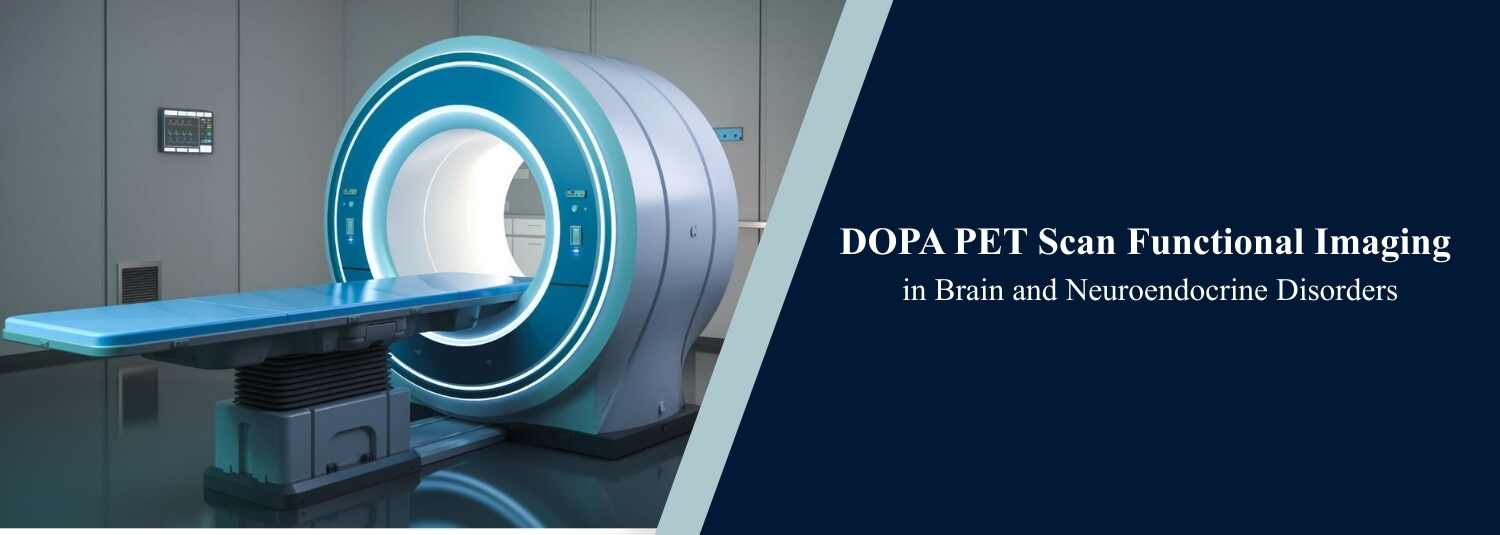 DOPA PET Scan Functional Imaging in Brain and Neuroendocrine Disorders