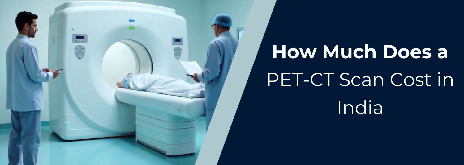 How Much Does a PET-CT Scan Cost in India