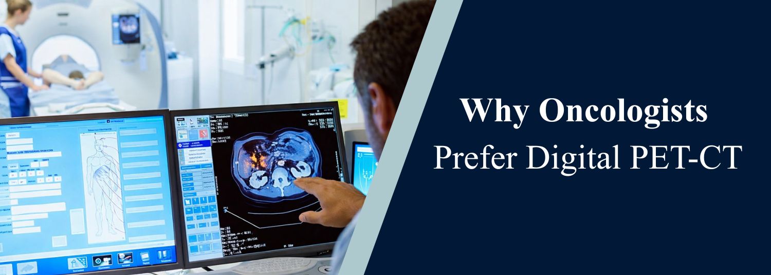 Why Oncologists Prefer Digital PET-CT?