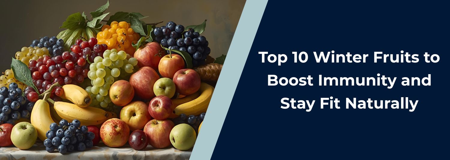Top 10 Winter Fruits to Boost Immunity and Stay Fit Naturally