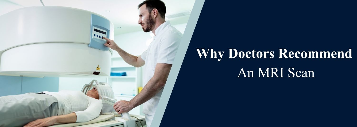 Why Doctors Recommend an MRI Scan